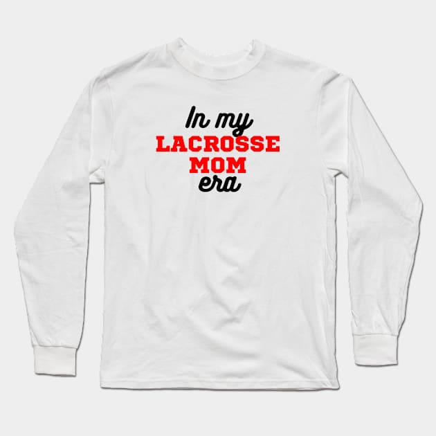 In My Lacrosse Mom Era Long Sleeve T-Shirt by LizardIsland